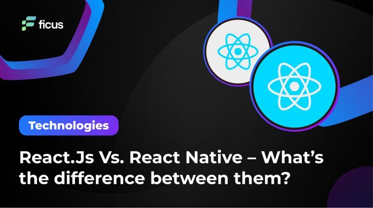 React.Js Vs. React Native - What's the difference between them? - Ficus ...