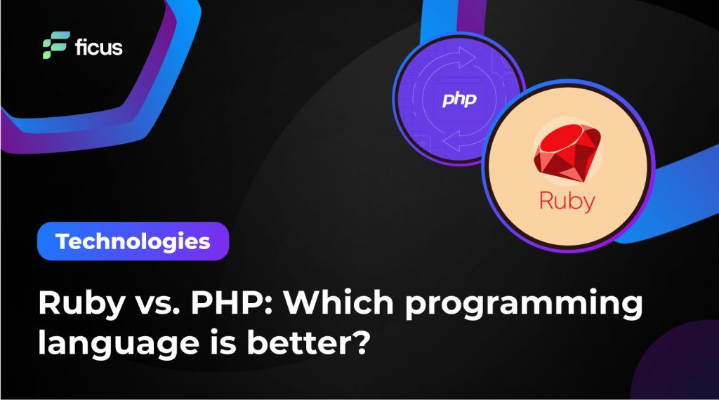 Ruby vs. PHP: Which programming language is better? - Ficus Technologies