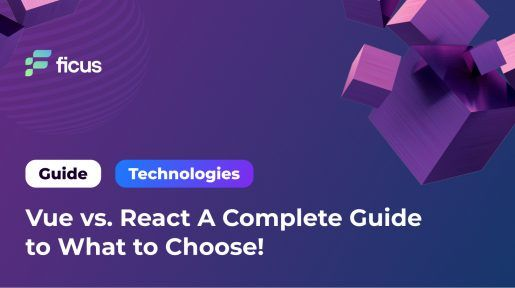 Vue vs. React A Complete Guide to What to Choose!
