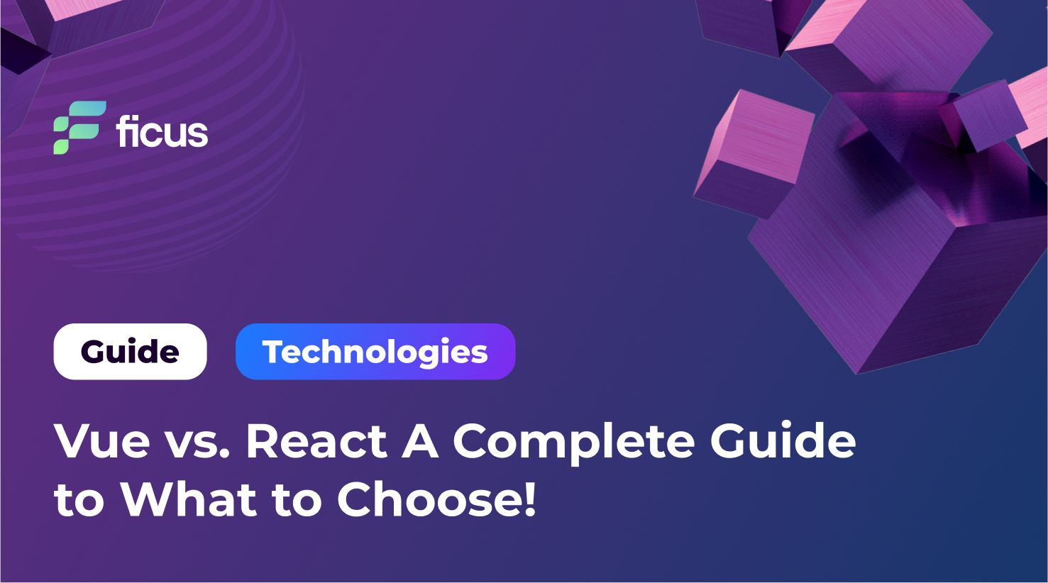 Vue vs. React A Complete Guide to What to Choose!