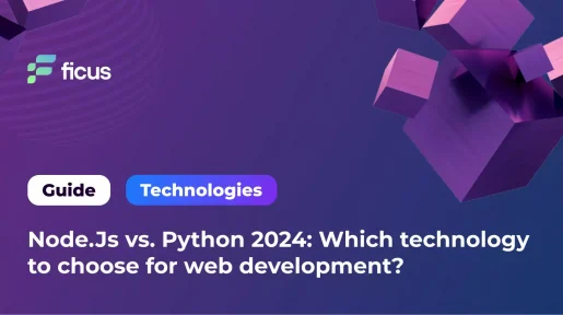 Node.Js vs. Python 2024: Which technology to choose for web development?