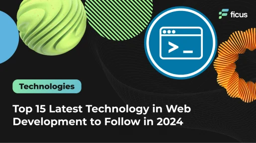 Top 15 Latest Technology in Web Development to Follow in 2024