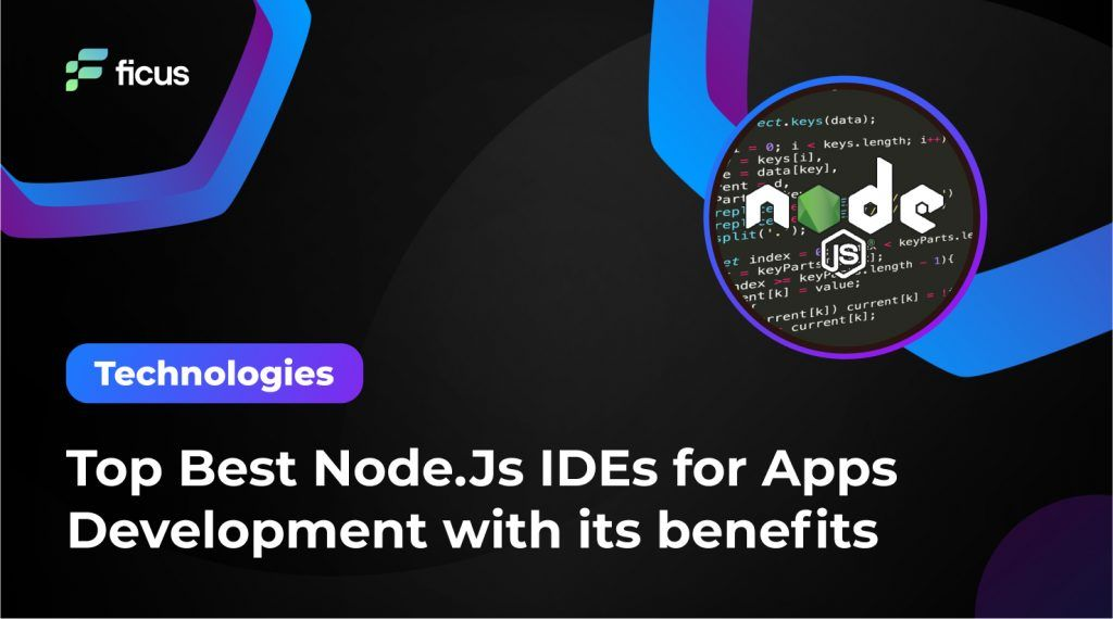 Top Best Node.Js IDEs for Apps Development with its benefits - Ficus ...