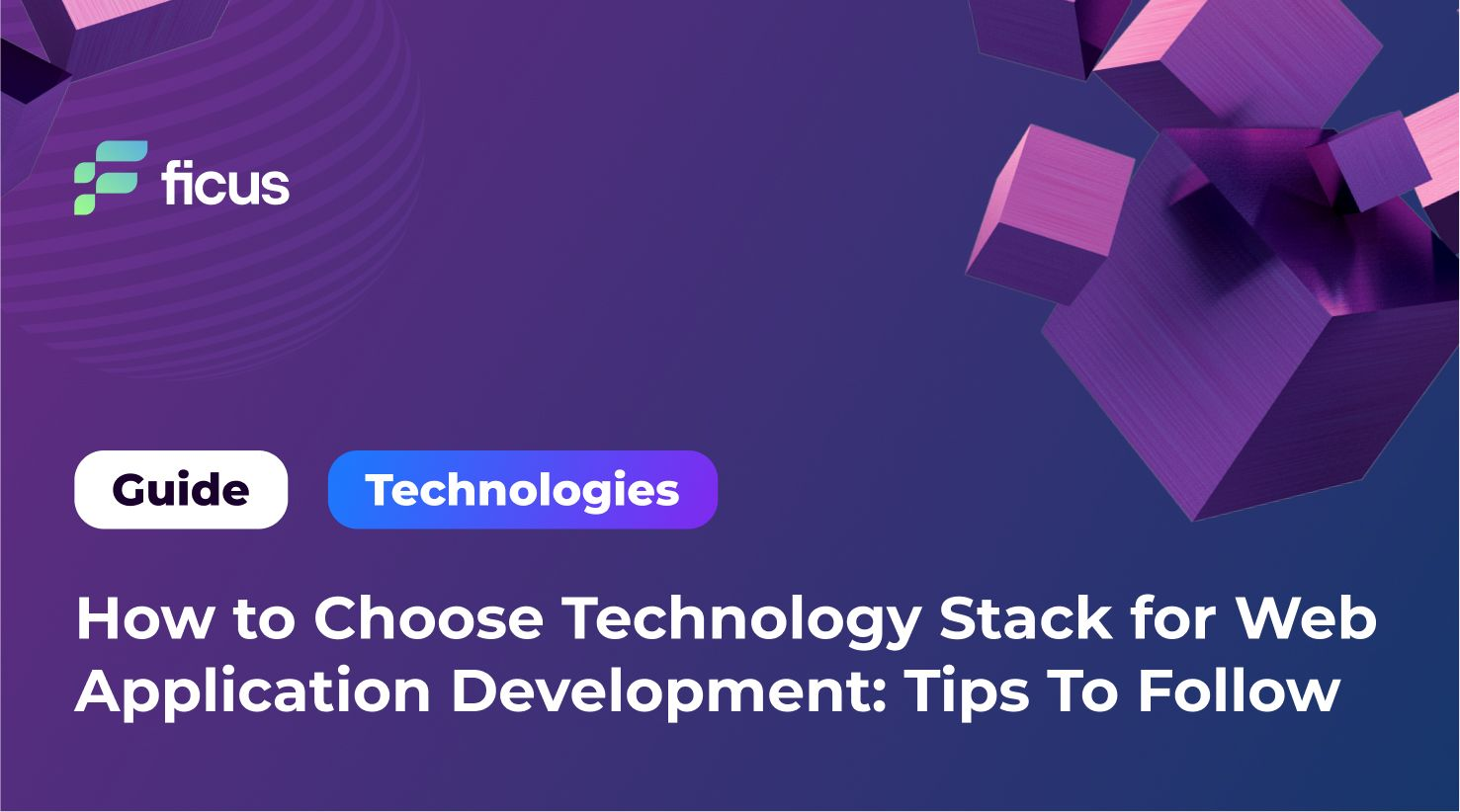 How to Choose Technology Stack for Web Application Development: Tips To Follow