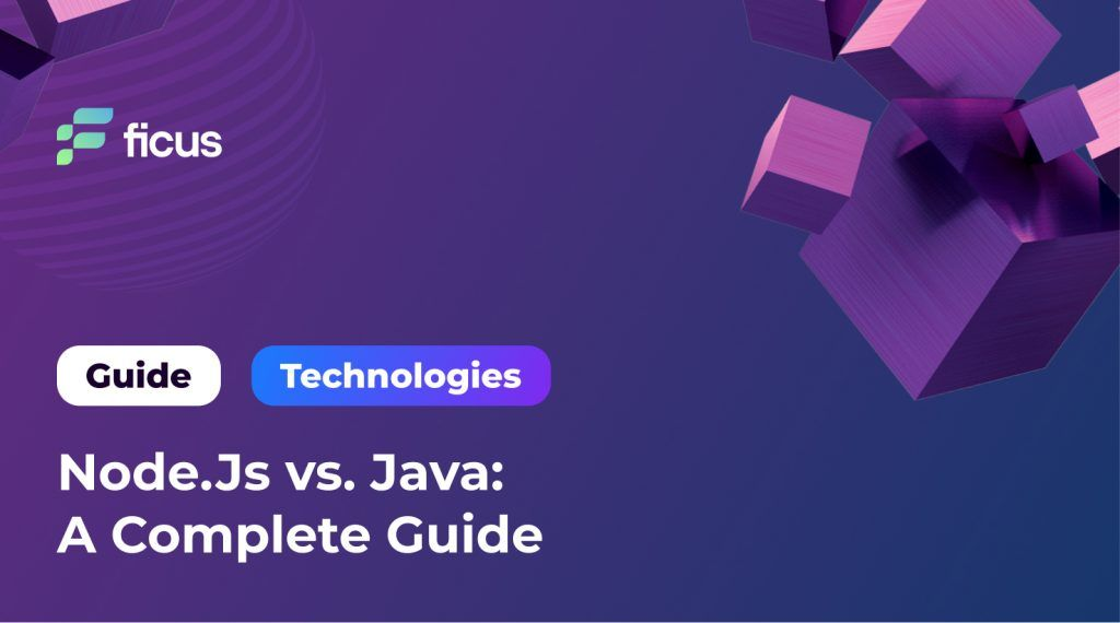 Node.Js vs. Java: A Complete Guide - Ficus Technologies