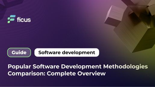 Popular Software Development Methodologies Comparison: Complete Overview