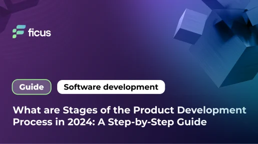What are Stages of the Product Development Process in 2024: A Step-by-Step Guide