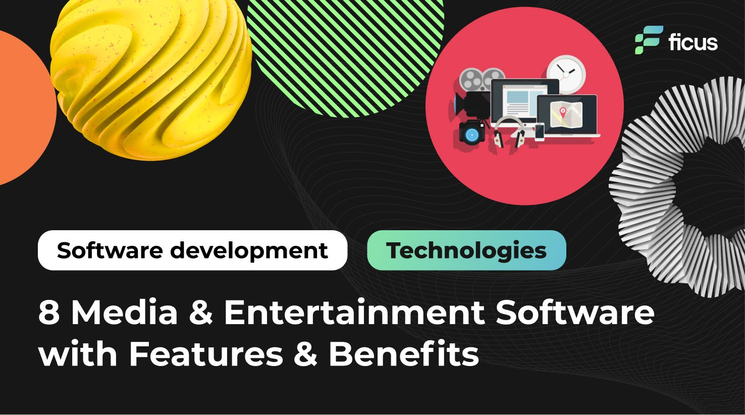 8 Media &#038; Entertainment Software with Features &#038; Benefits