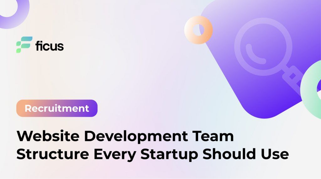 Website Development Team Structure Every Startup Should Use - Ficus ...