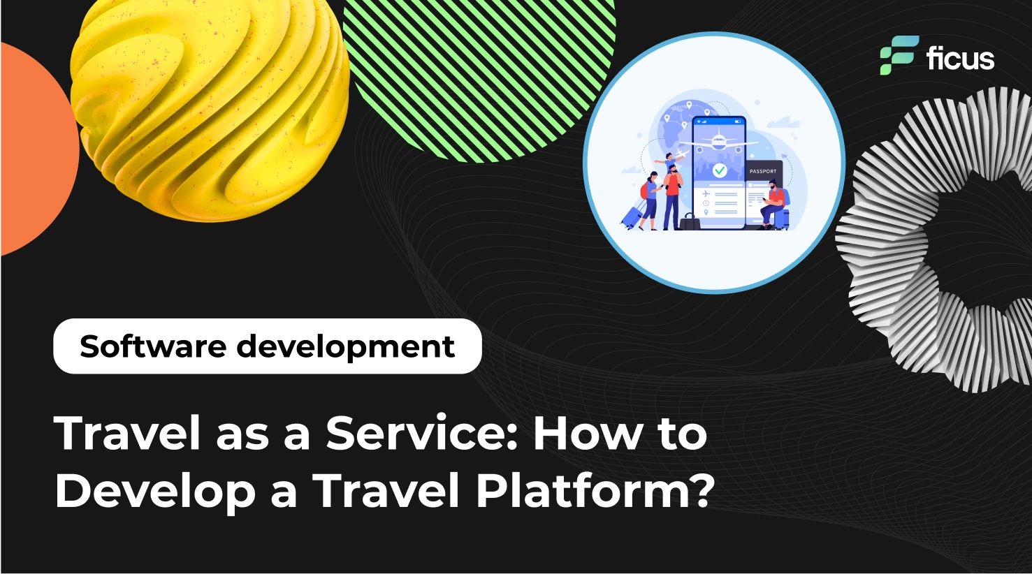 Travel as a Service: How to Develop a Travel Platform?