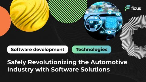 Safely Revolutionizing the Automotive Industry with Software Solutions