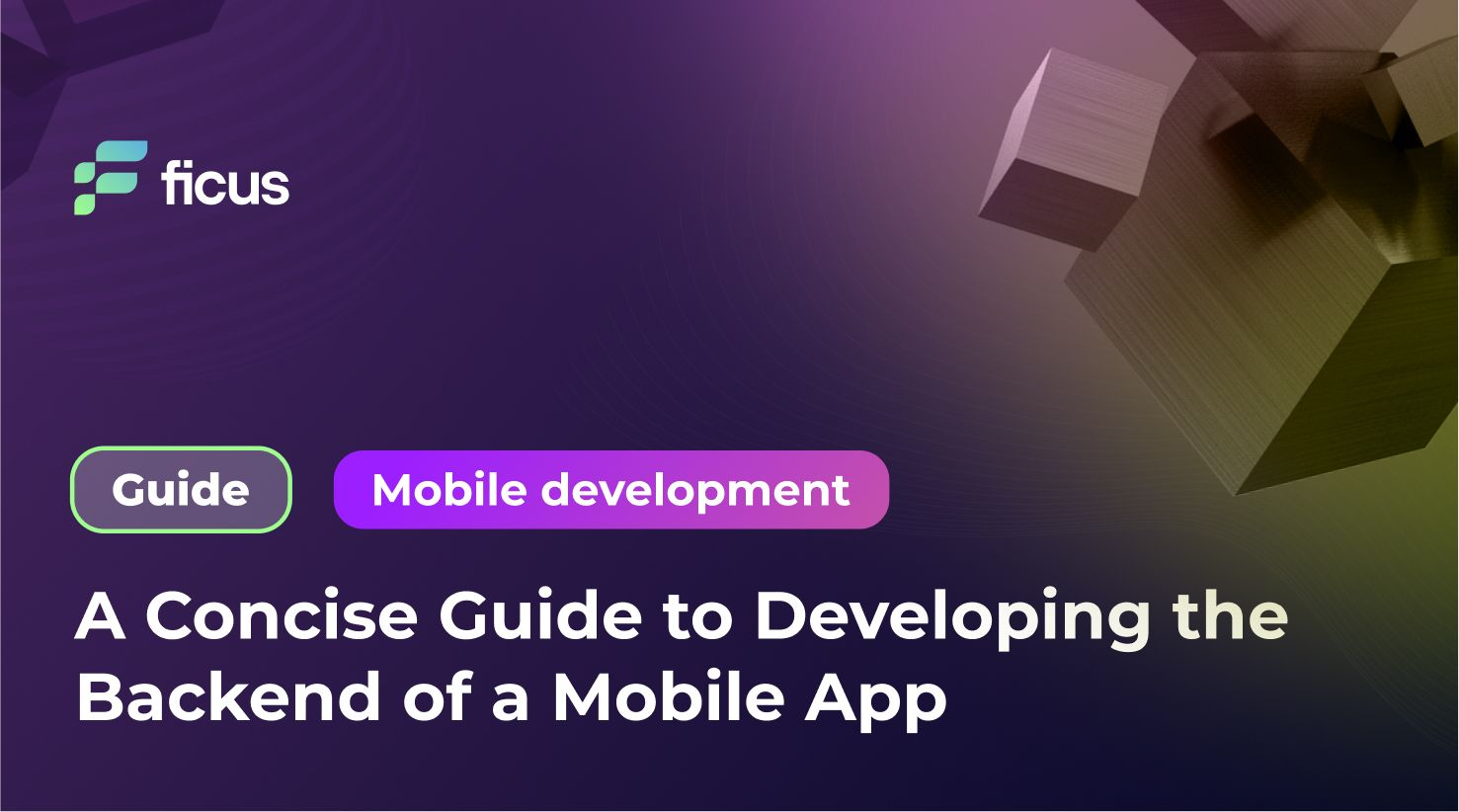 A Concise Guide to Developing the Backend of a Mobile App