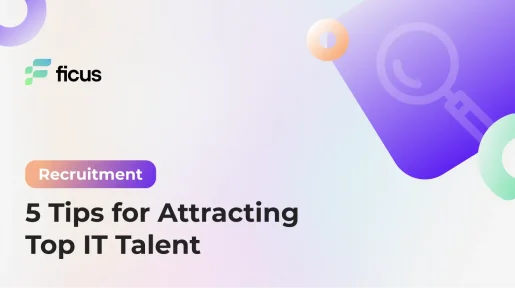 5 Tips for Attracting Top IT Talent