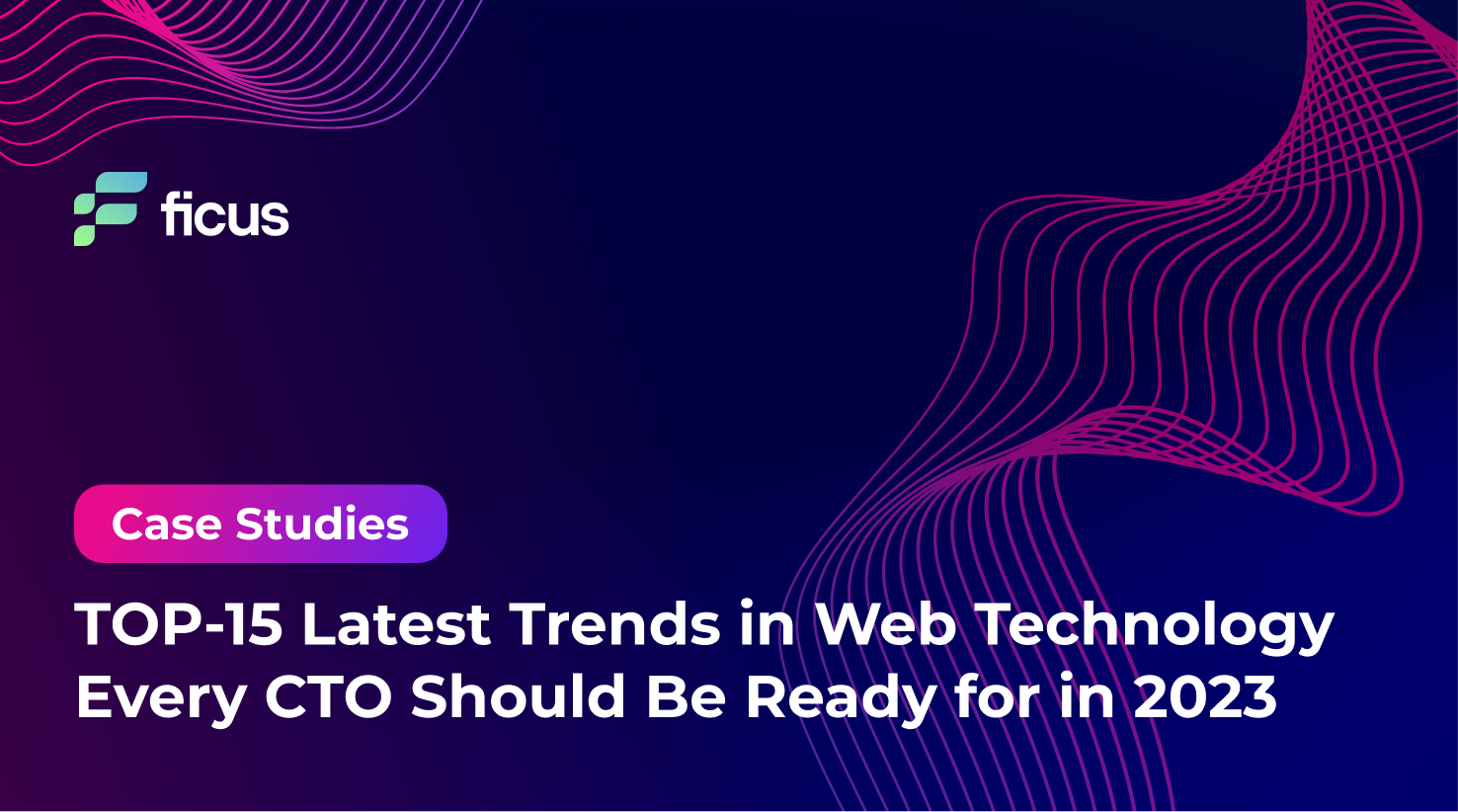TOP 15 Latest Trends In Web Technology Every CTO Should Be Ready For In