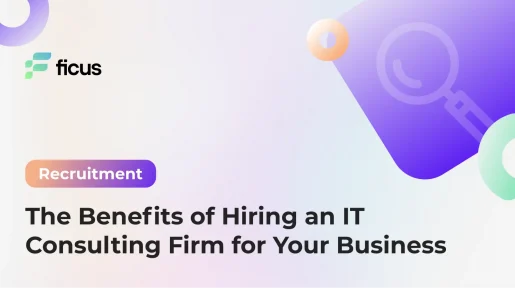 The Benefits of Hiring an IT Consulting Firm for Your Business