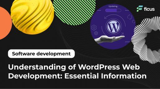 Understanding of WordPress Web Development: Essential Information
