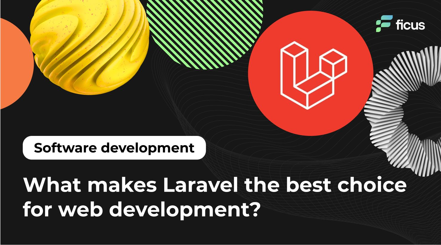 Laravel web development services: What makes Laravel the best choice for web development?