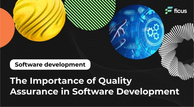 The Importance of Quality Assurance in Software Development - Ficus ...