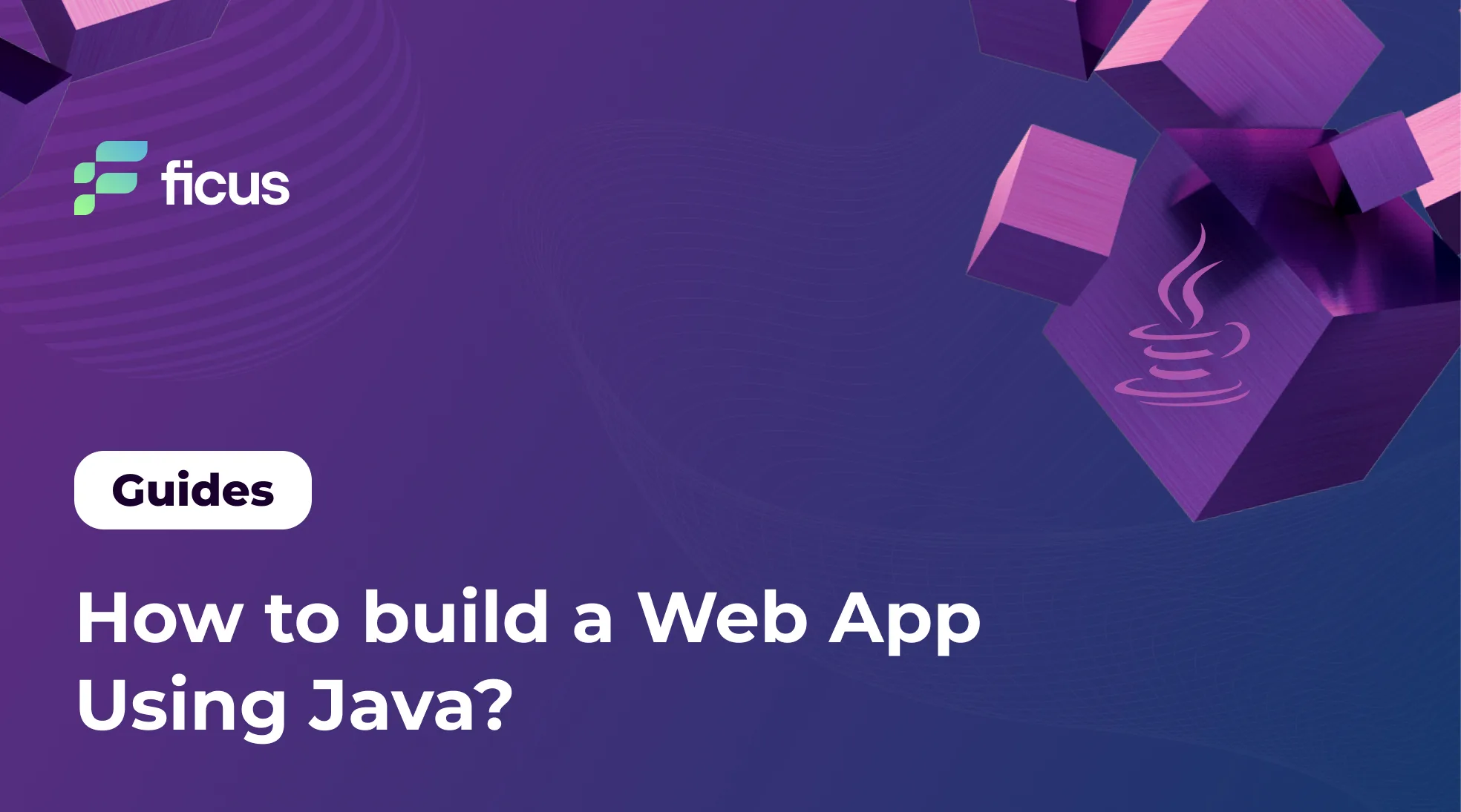 Easy to understand Guide How To Build A Web App Using Java Ficus easy-to-understand-guide-how-to-build-a-web-app-using-java-ficus