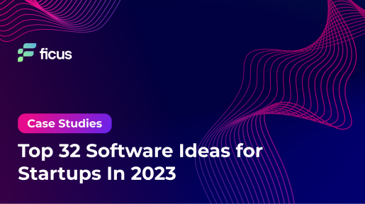 Top 32 Software Ideas for Startups In 2023