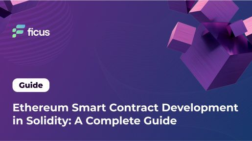 Ethereum Smart Contract Development in Solidity: A Complete Guide