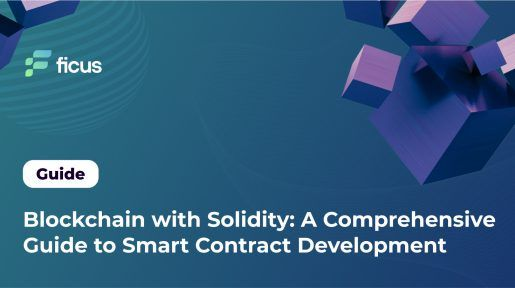 Blockchain with Solidity: A Comprehensive Guide to Smart Contract Development