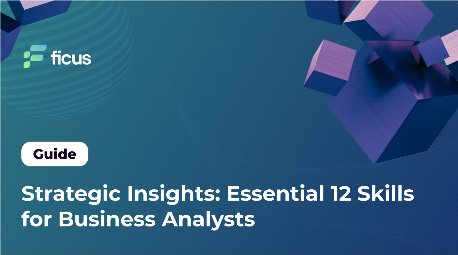 Essential 12 Skills for Business Analysts