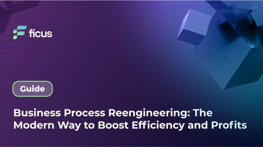 Business Process Re-engineering: The Modern Way to Boost Efficiency and Profits