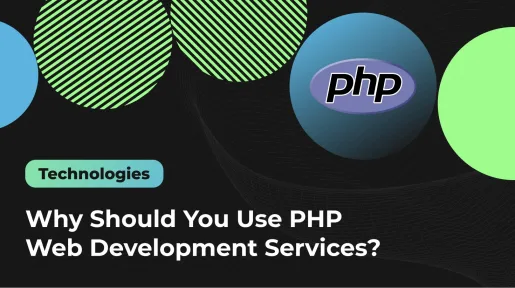 Why Should You Use PHP Web Development Services_