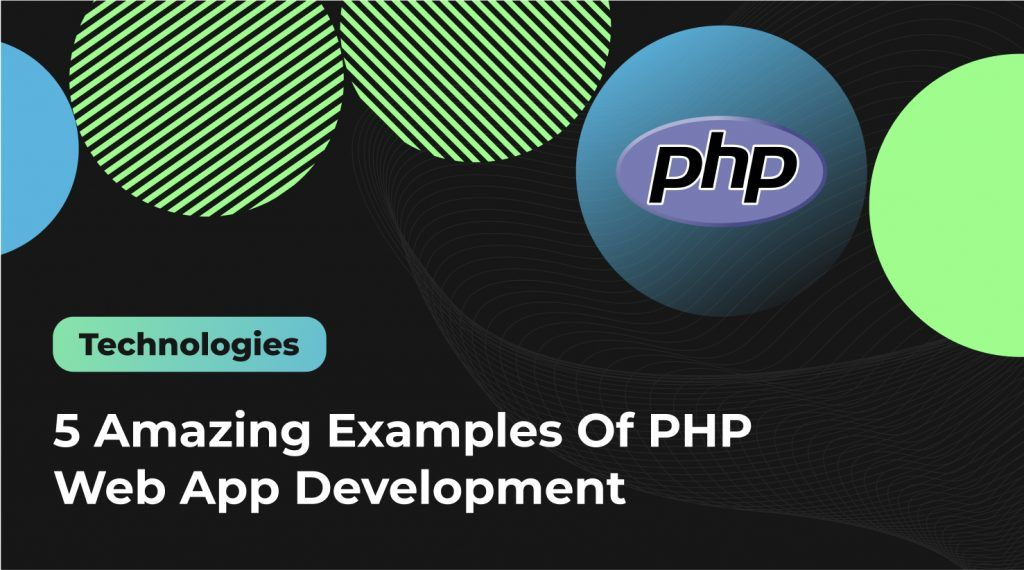 5 Amazing Examples Of PHP Web App Development - Ficus Technologies
