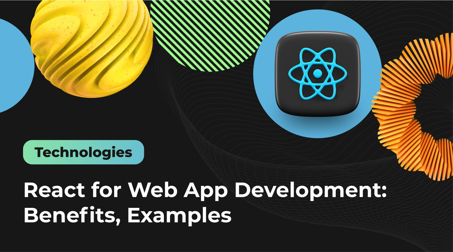 React for Web App Development: Benefits, Examples