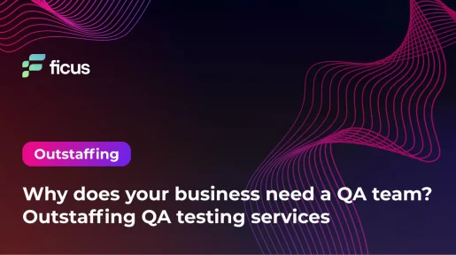 Why does your business need a QA team? Outstaffing QA testing services