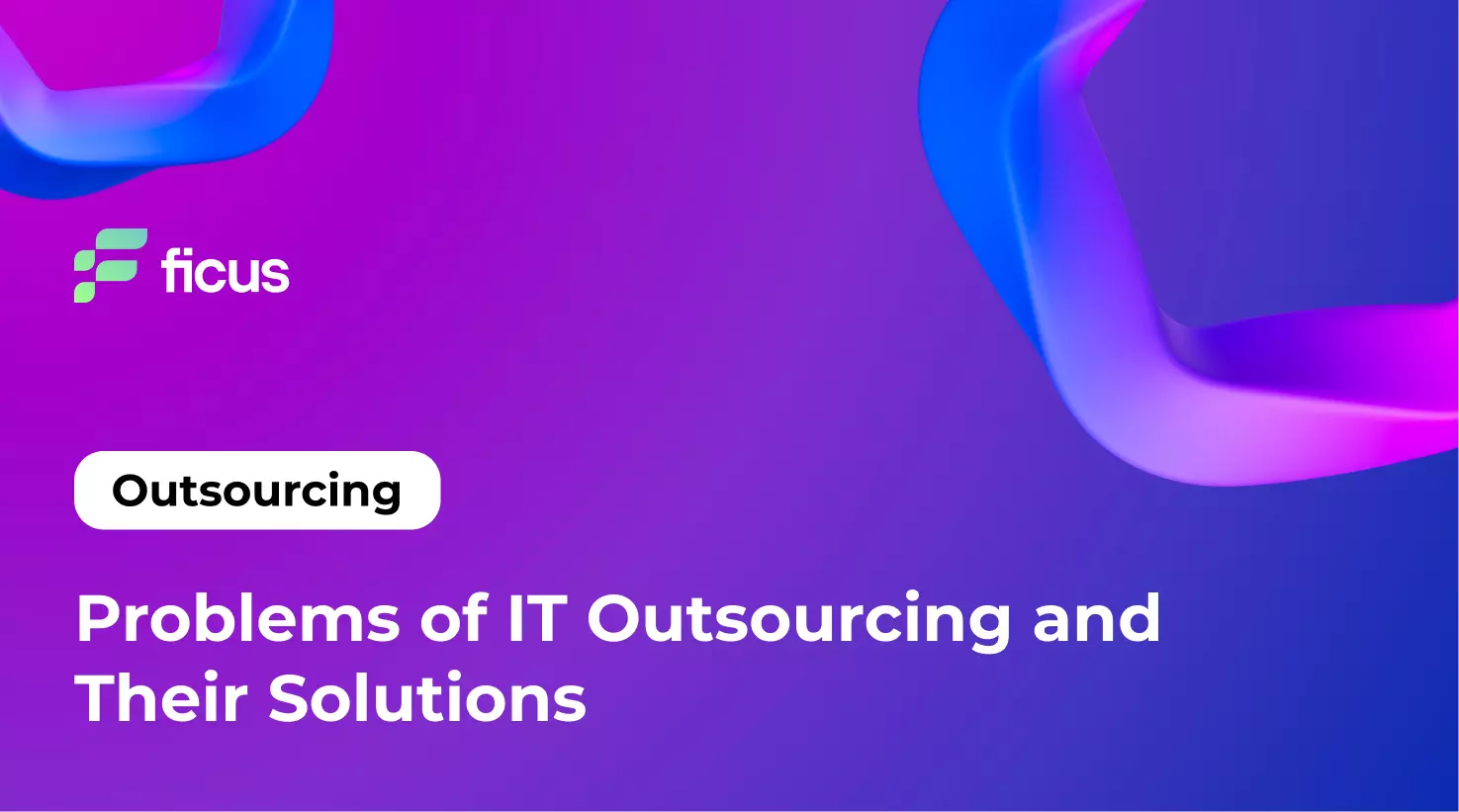 Problems of IT Outsourcing and Their Solutions