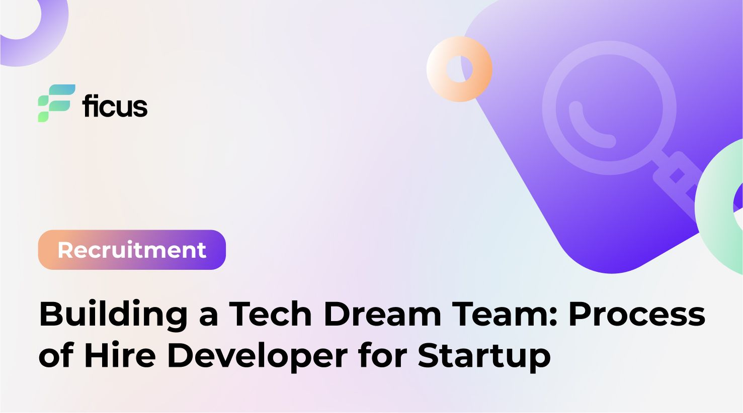 Building a Tech Dream Team: Process of Hire Developer for Startup