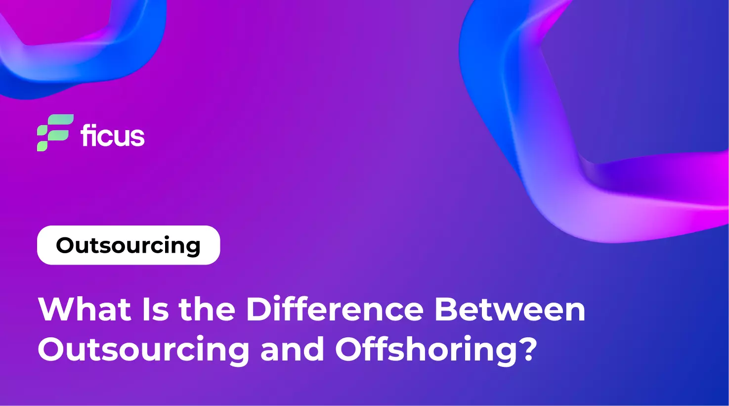 What Is the Difference Between Outsourcing and Offshoring_