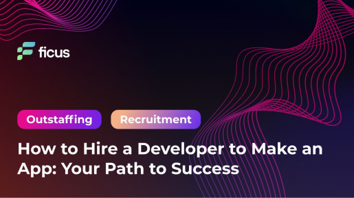 How to Hire a Developer to Make an App: Your Path to Success