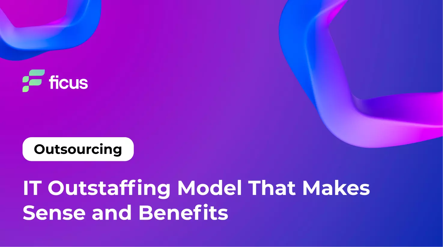 3_IT Outstaffing Model That Makes Sense and Benefits