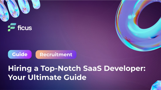 Hiring a Top-Notch SaaS Developer: Your Ultimate Guide