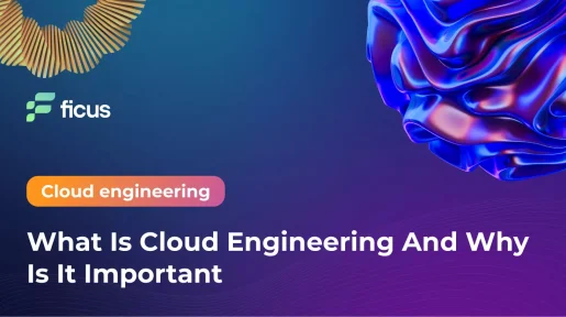 What Is Cloud Engineering And Why Is It Important