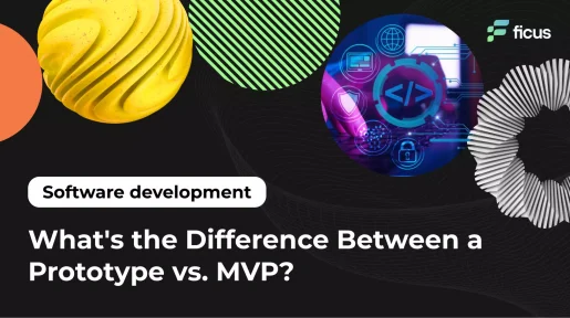 What’s the Difference Between a Prototype vs. MVP?