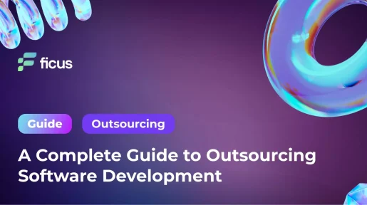  A Complete Guide to Outsourcing Software Development