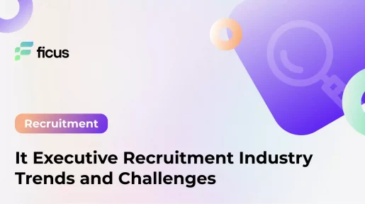 IT Executive Recruitment Industry Trends and Challenges