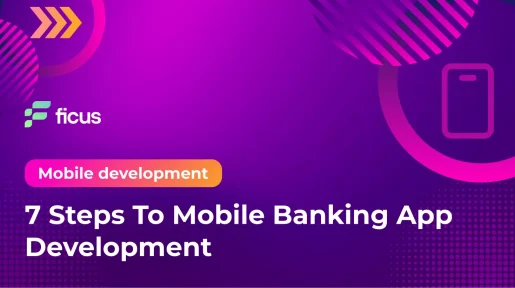 7 Steps To Mobile Banking App Development