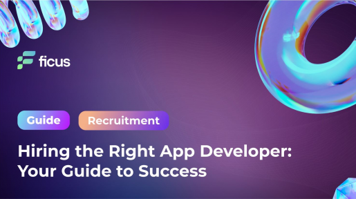 Hiring the Right App Developer: Your Guide to Success