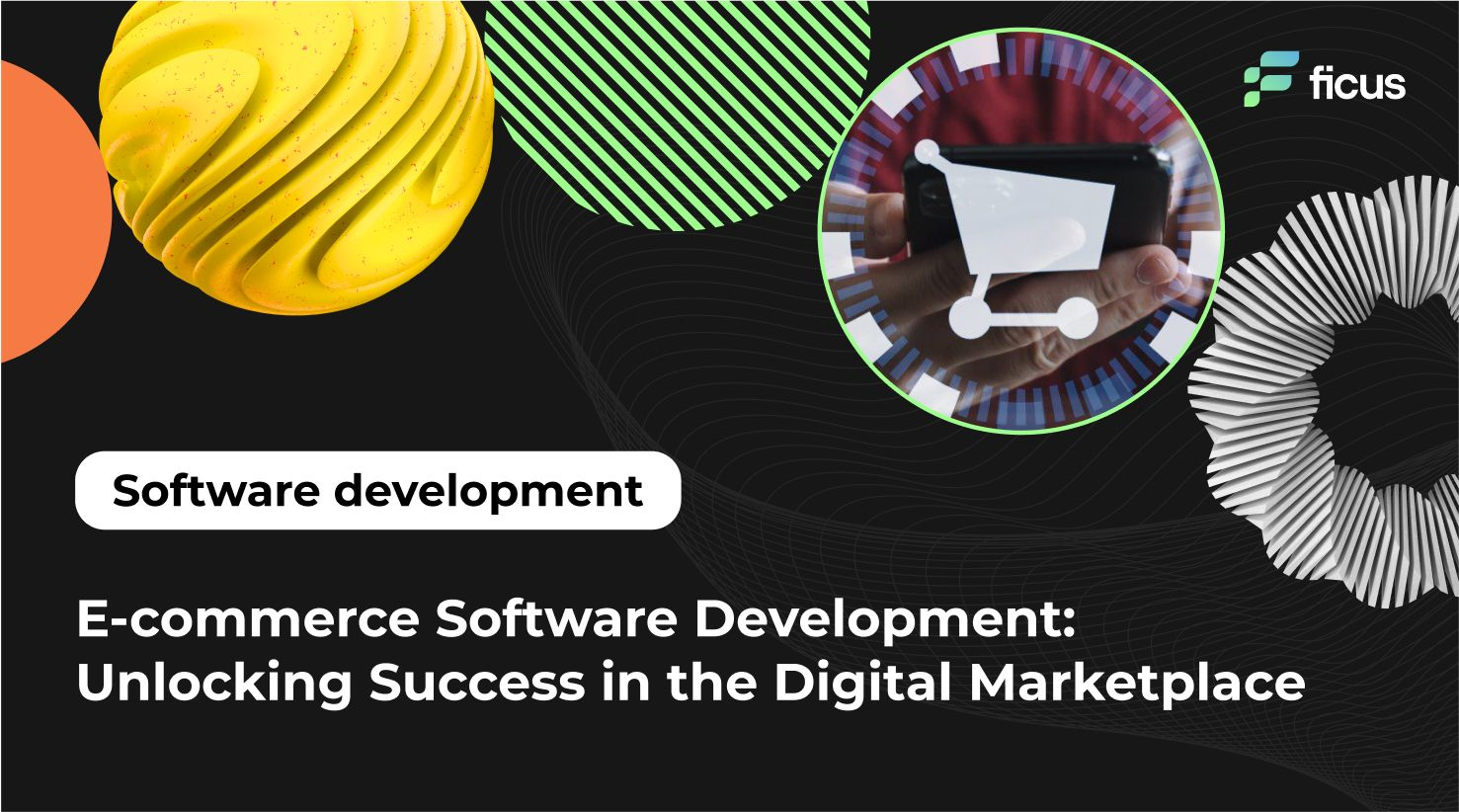 E-commerce Software Development: Unlocking Success in the Digital Marketplace