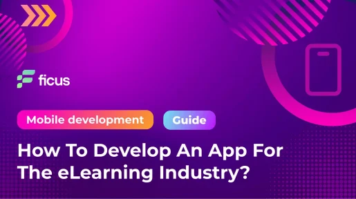 How To Develop An App For The E-learning Industry?