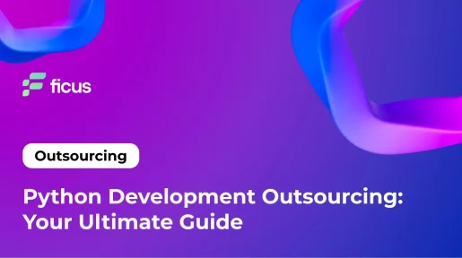 Python Development Outsourcing: Your Ultimate Guide