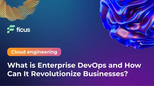 What is Enterprise DevOps and How Can It Revolutionize Businesses?