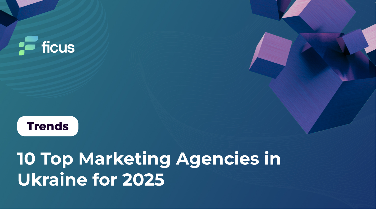 10 Top Marketing Agencies in Ukraine for 2025