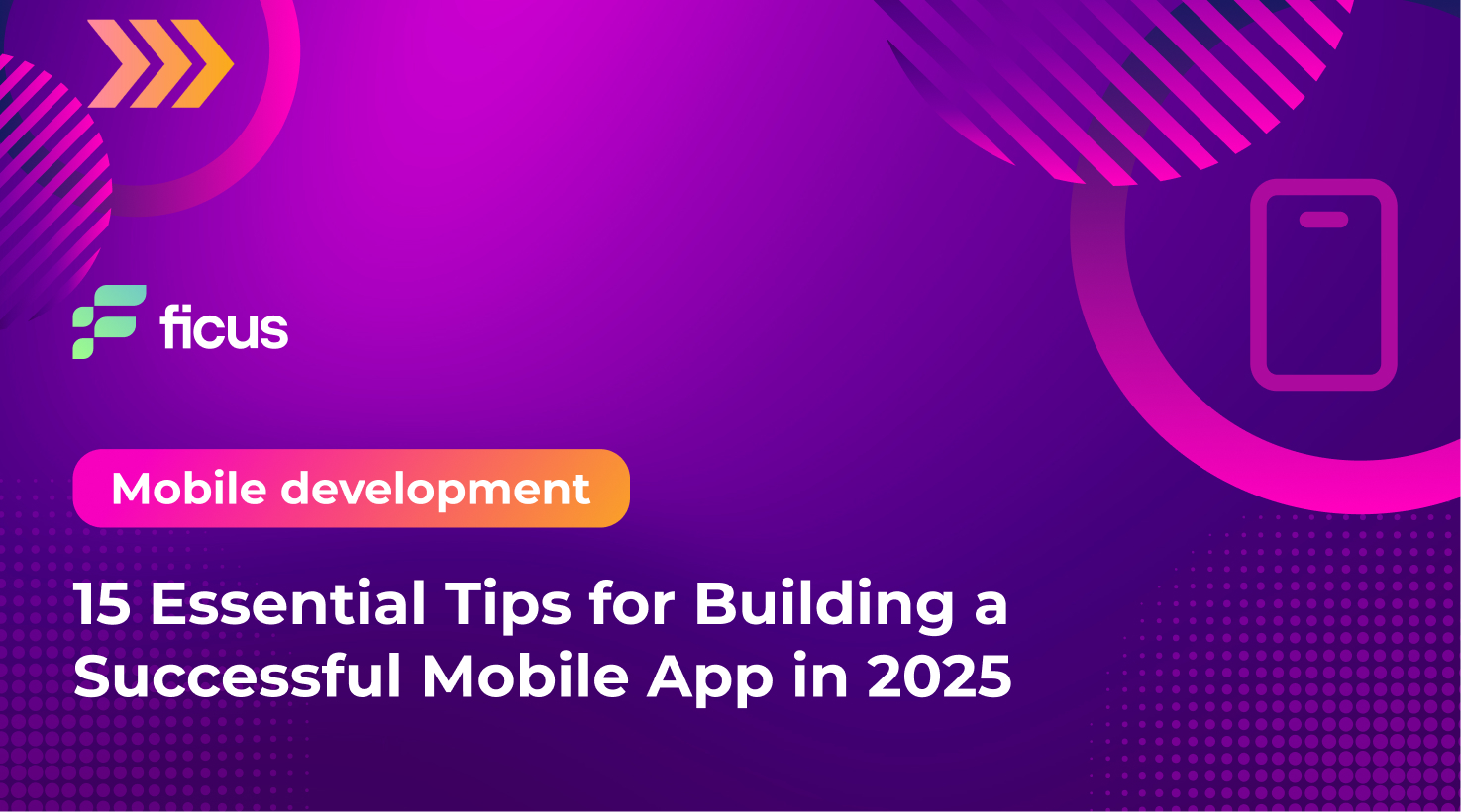 15 Essential Tips for Building a Successful Mobile App in 2025